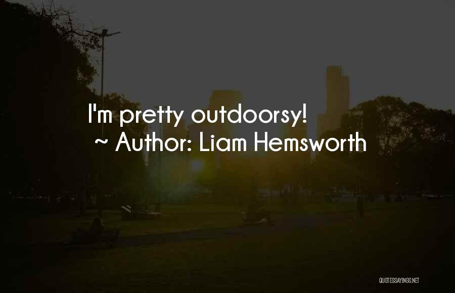 Liam Hemsworth Quotes: I'm Pretty Outdoorsy!