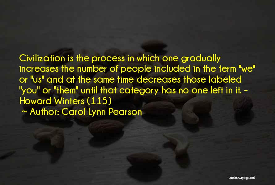 Carol Lynn Pearson Quotes: Civilization Is The Process In Which One Gradually Increases The Number Of People Included In The Term We Or Us