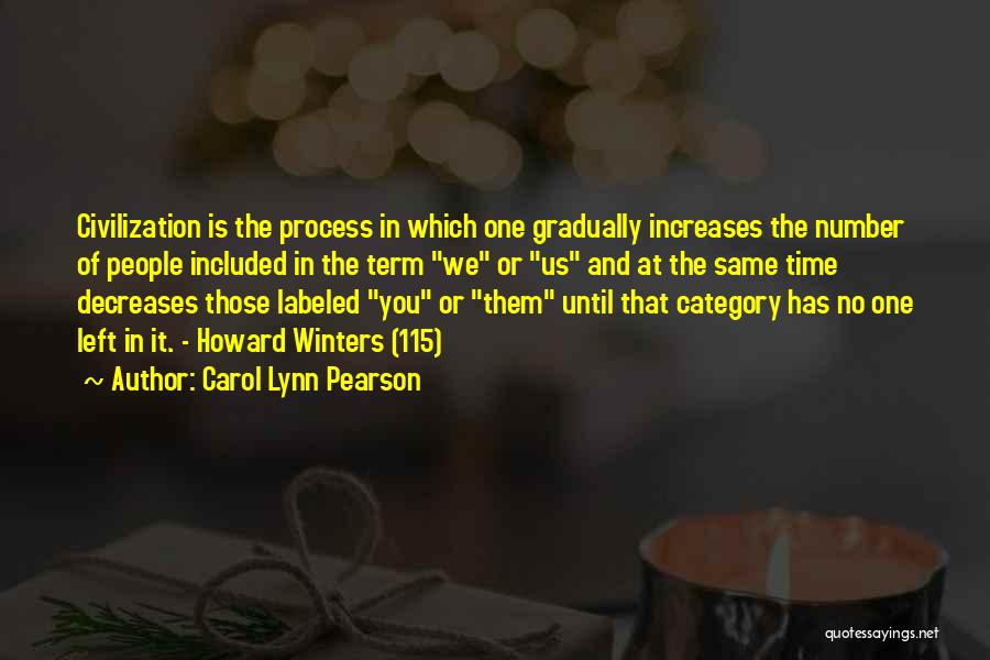 Carol Lynn Pearson Quotes: Civilization Is The Process In Which One Gradually Increases The Number Of People Included In The Term We Or Us