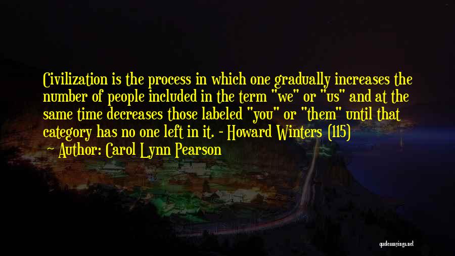 Carol Lynn Pearson Quotes: Civilization Is The Process In Which One Gradually Increases The Number Of People Included In The Term We Or Us
