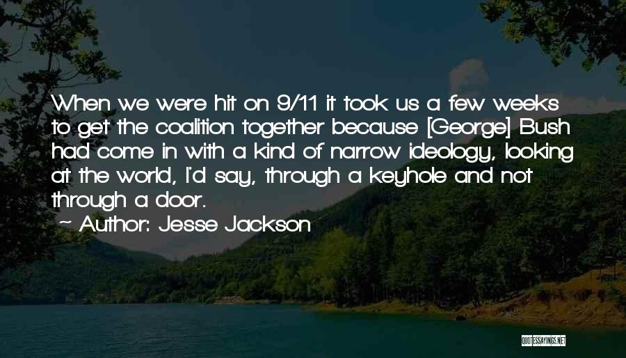 Jesse Jackson Quotes: When We Were Hit On 9/11 It Took Us A Few Weeks To Get The Coalition Together Because [george] Bush