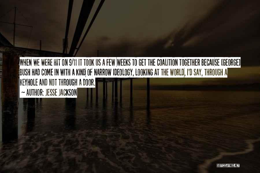 Jesse Jackson Quotes: When We Were Hit On 9/11 It Took Us A Few Weeks To Get The Coalition Together Because [george] Bush