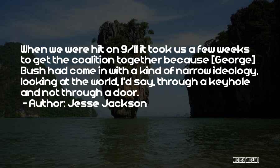 Jesse Jackson Quotes: When We Were Hit On 9/11 It Took Us A Few Weeks To Get The Coalition Together Because [george] Bush