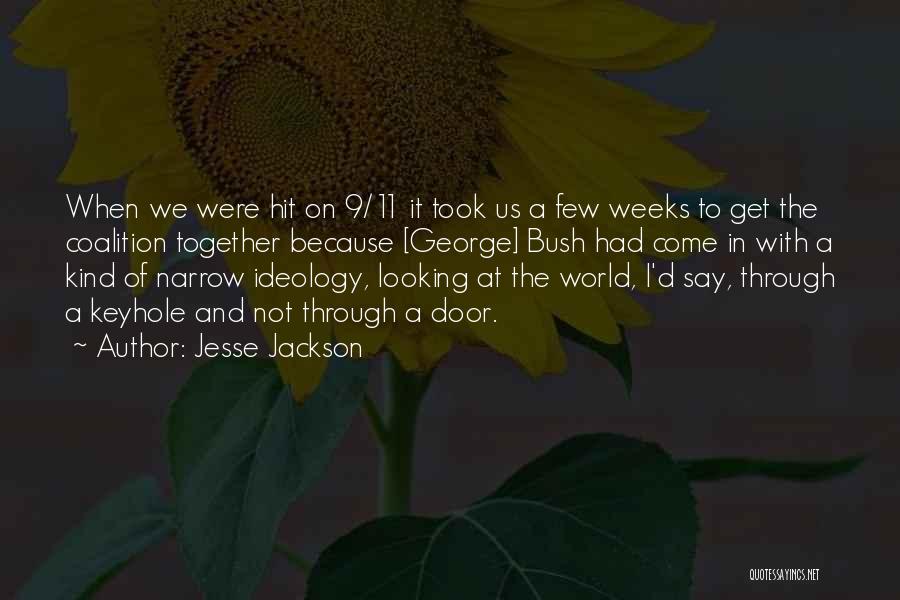 Jesse Jackson Quotes: When We Were Hit On 9/11 It Took Us A Few Weeks To Get The Coalition Together Because [george] Bush