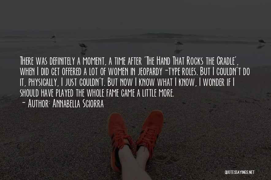 Annabella Sciorra Quotes: There Was Definitely A Moment, A Time After 'the Hand That Rocks The Cradle', When I Did Get Offered A