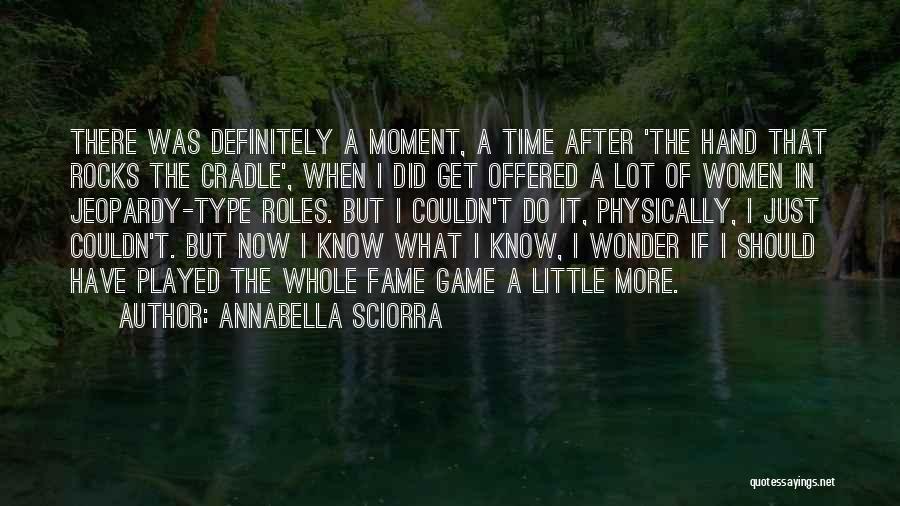 Annabella Sciorra Quotes: There Was Definitely A Moment, A Time After 'the Hand That Rocks The Cradle', When I Did Get Offered A