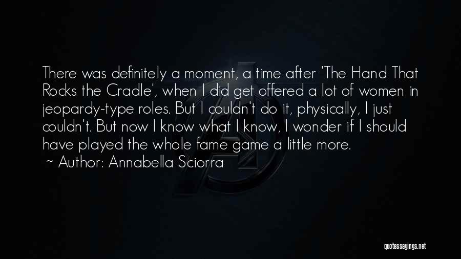 Annabella Sciorra Quotes: There Was Definitely A Moment, A Time After 'the Hand That Rocks The Cradle', When I Did Get Offered A