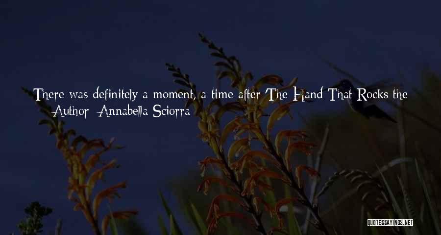 Annabella Sciorra Quotes: There Was Definitely A Moment, A Time After 'the Hand That Rocks The Cradle', When I Did Get Offered A