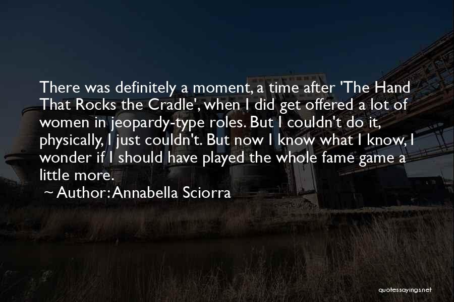 Annabella Sciorra Quotes: There Was Definitely A Moment, A Time After 'the Hand That Rocks The Cradle', When I Did Get Offered A