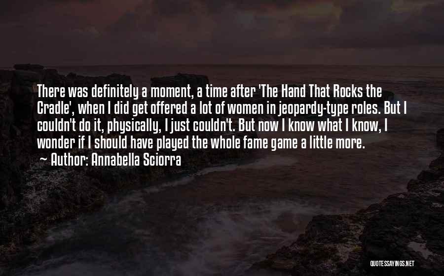 Annabella Sciorra Quotes: There Was Definitely A Moment, A Time After 'the Hand That Rocks The Cradle', When I Did Get Offered A