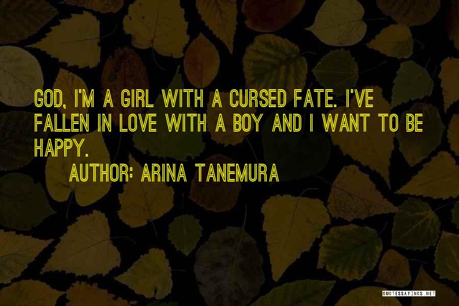 Arina Tanemura Quotes: God, I'm A Girl With A Cursed Fate. I've Fallen In Love With A Boy And I Want To Be