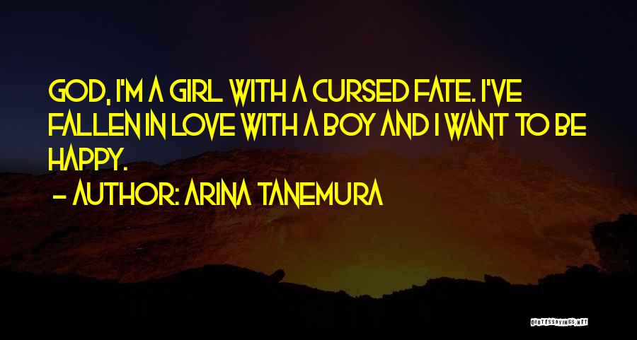 Arina Tanemura Quotes: God, I'm A Girl With A Cursed Fate. I've Fallen In Love With A Boy And I Want To Be