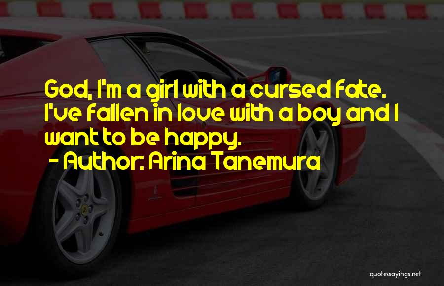 Arina Tanemura Quotes: God, I'm A Girl With A Cursed Fate. I've Fallen In Love With A Boy And I Want To Be