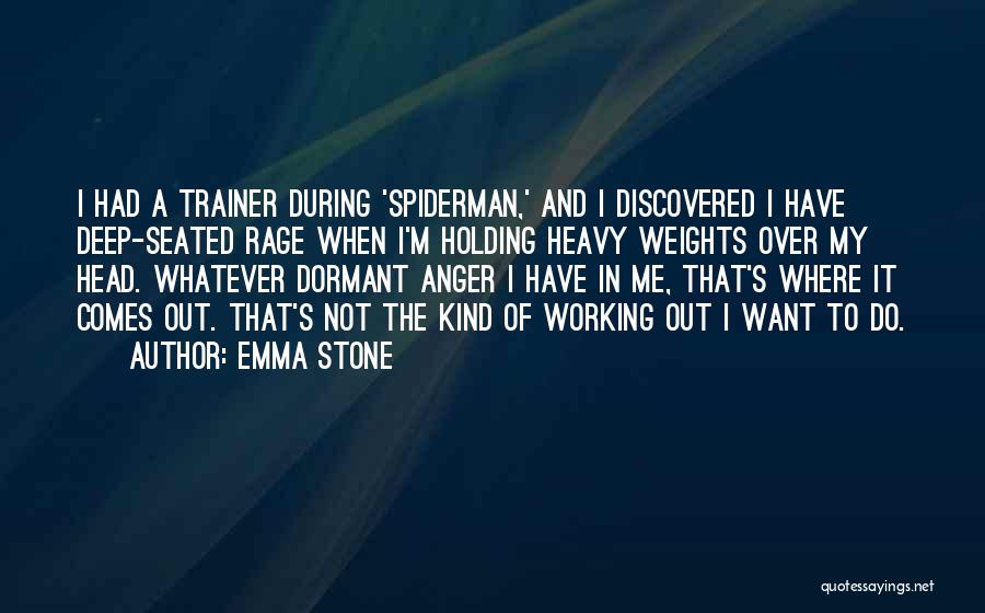 Emma Stone Quotes: I Had A Trainer During 'spiderman,' And I Discovered I Have Deep-seated Rage When I'm Holding Heavy Weights Over My