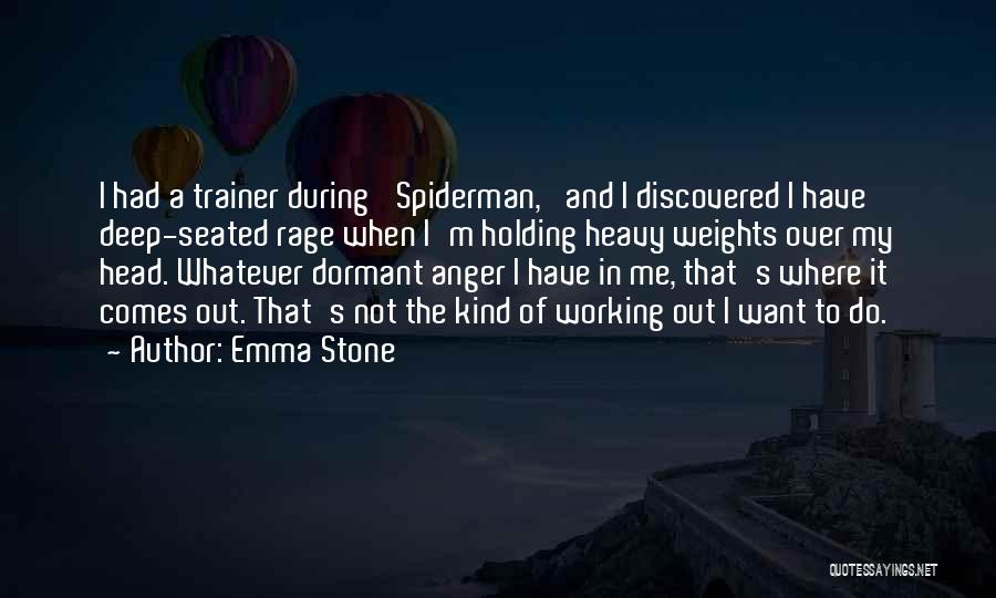 Emma Stone Quotes: I Had A Trainer During 'spiderman,' And I Discovered I Have Deep-seated Rage When I'm Holding Heavy Weights Over My