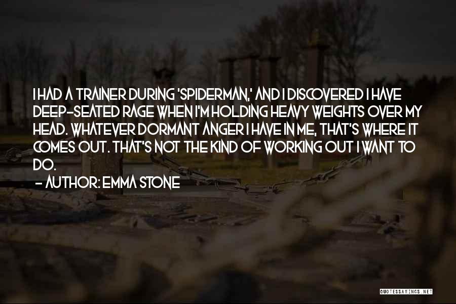 Emma Stone Quotes: I Had A Trainer During 'spiderman,' And I Discovered I Have Deep-seated Rage When I'm Holding Heavy Weights Over My