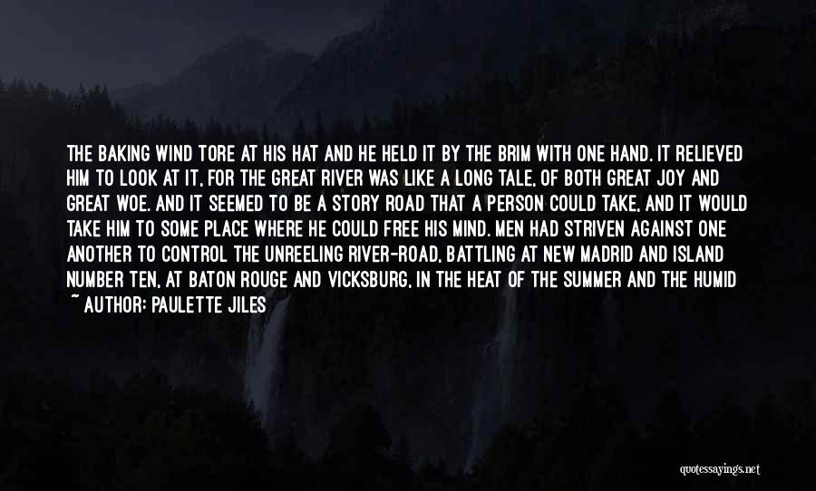 Paulette Jiles Quotes: The Baking Wind Tore At His Hat And He Held It By The Brim With One Hand. It Relieved Him