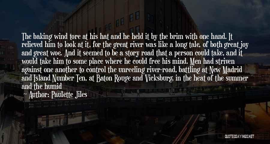 Paulette Jiles Quotes: The Baking Wind Tore At His Hat And He Held It By The Brim With One Hand. It Relieved Him