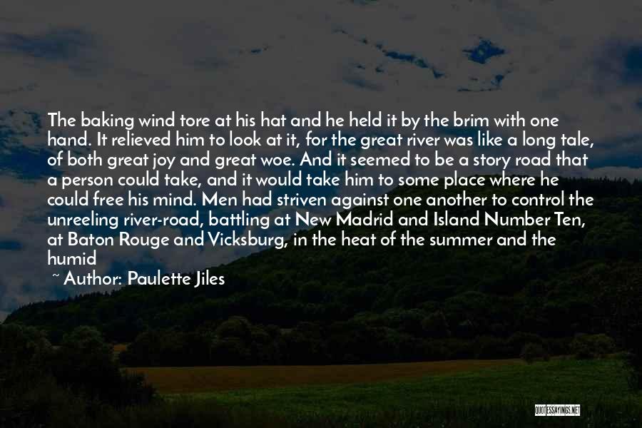 Paulette Jiles Quotes: The Baking Wind Tore At His Hat And He Held It By The Brim With One Hand. It Relieved Him