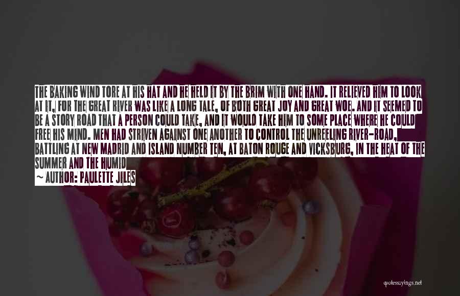 Paulette Jiles Quotes: The Baking Wind Tore At His Hat And He Held It By The Brim With One Hand. It Relieved Him