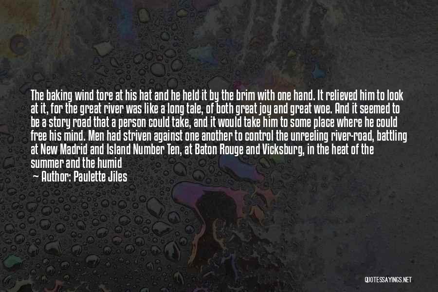 Paulette Jiles Quotes: The Baking Wind Tore At His Hat And He Held It By The Brim With One Hand. It Relieved Him