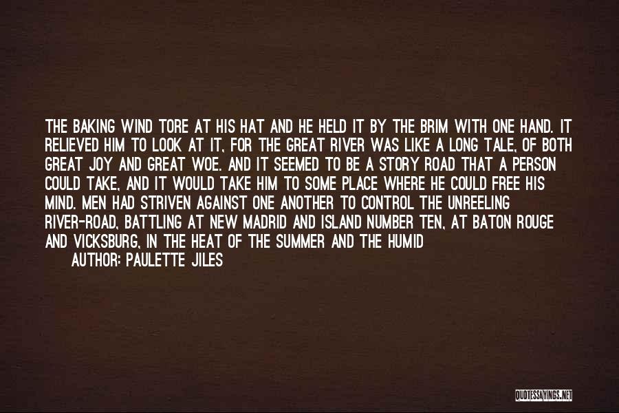 Paulette Jiles Quotes: The Baking Wind Tore At His Hat And He Held It By The Brim With One Hand. It Relieved Him