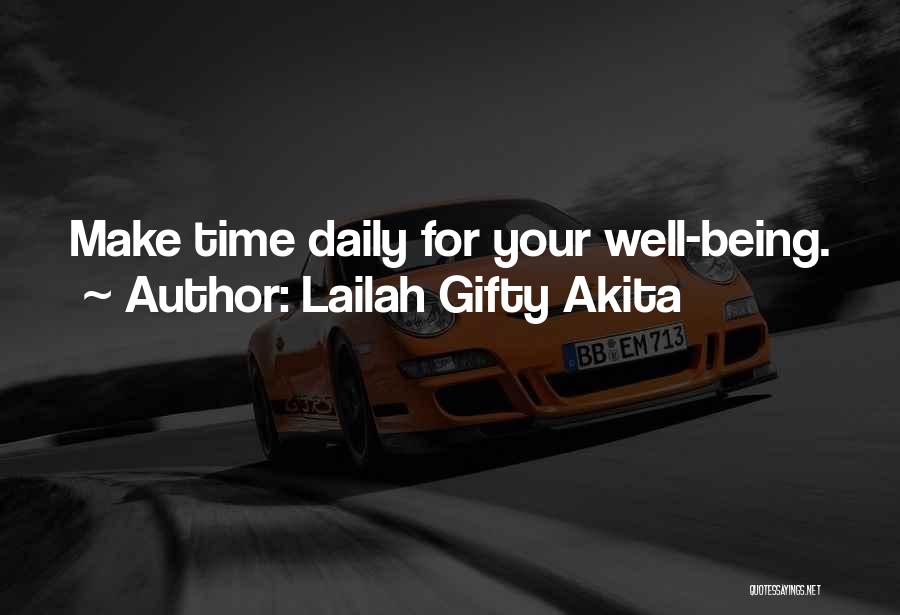 Lailah Gifty Akita Quotes: Make Time Daily For Your Well-being.