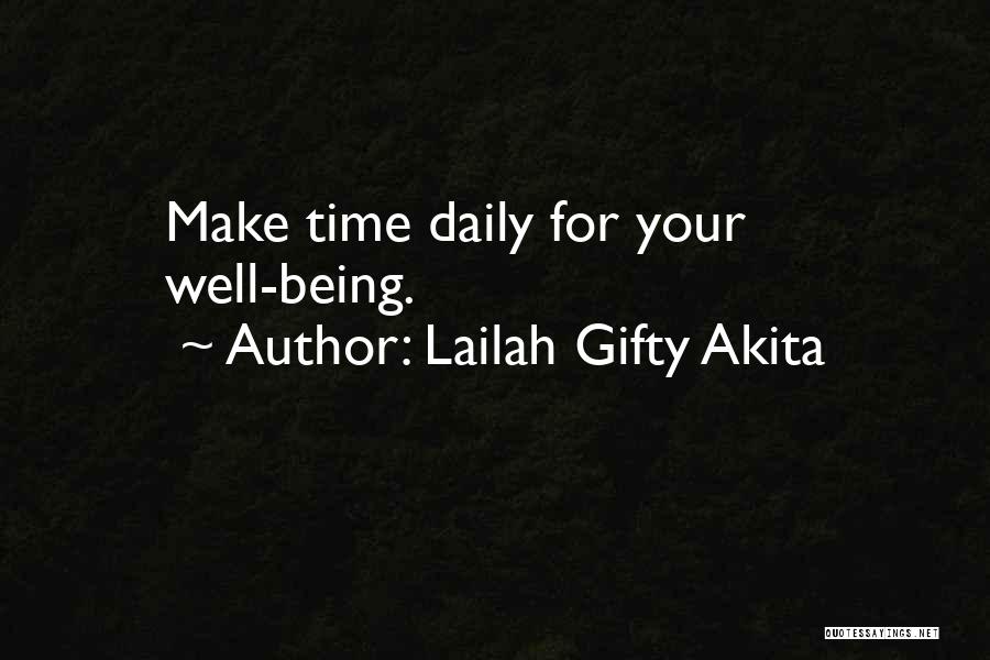 Lailah Gifty Akita Quotes: Make Time Daily For Your Well-being.