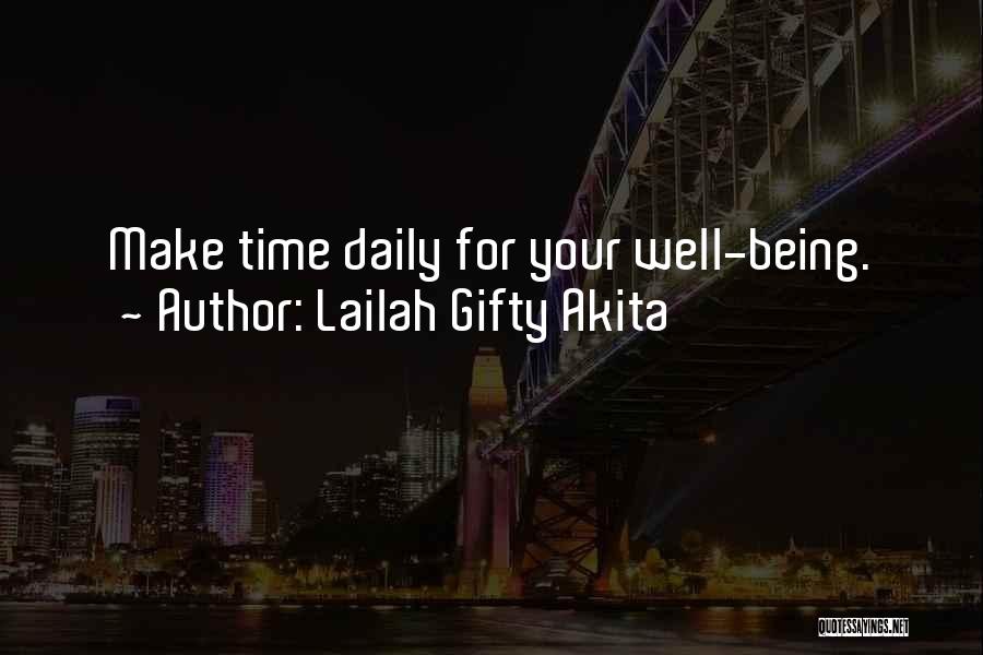 Lailah Gifty Akita Quotes: Make Time Daily For Your Well-being.