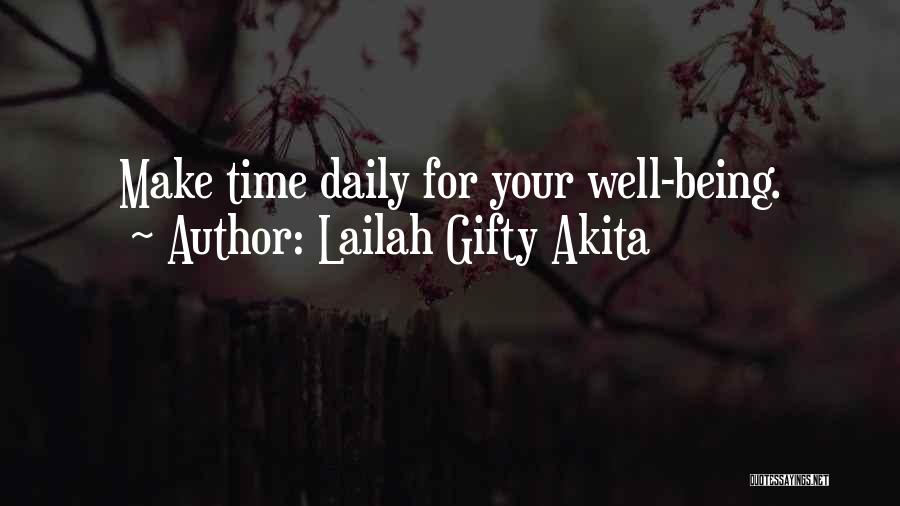 Lailah Gifty Akita Quotes: Make Time Daily For Your Well-being.