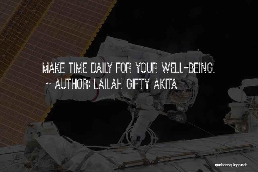 Lailah Gifty Akita Quotes: Make Time Daily For Your Well-being.