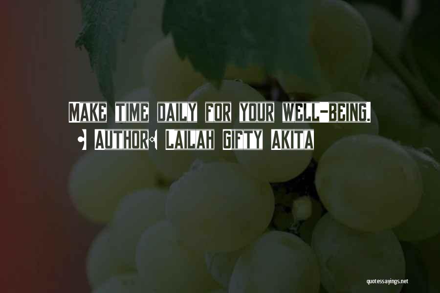 Lailah Gifty Akita Quotes: Make Time Daily For Your Well-being.