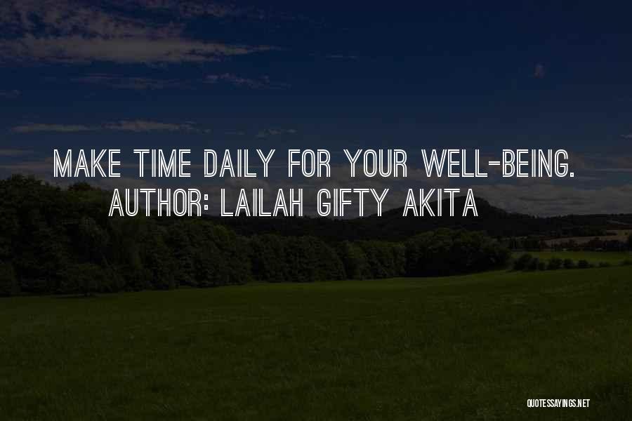 Lailah Gifty Akita Quotes: Make Time Daily For Your Well-being.