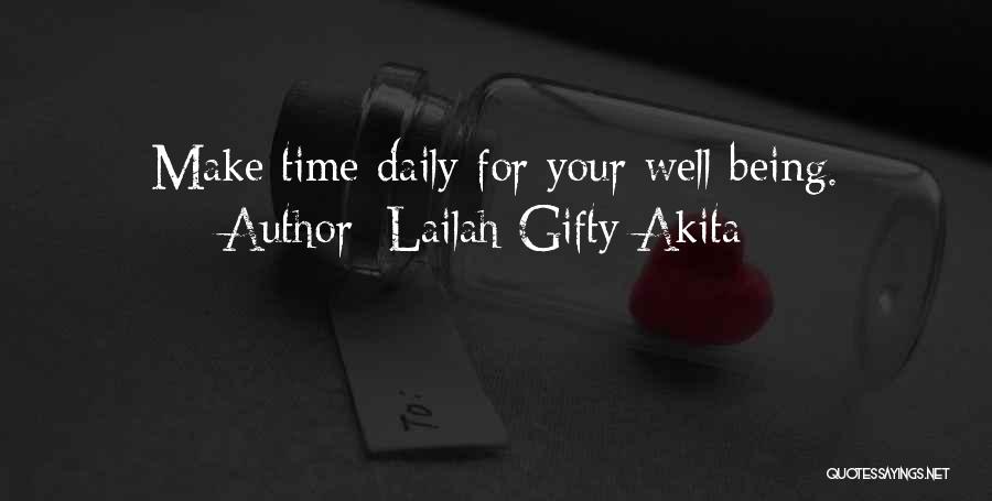 Lailah Gifty Akita Quotes: Make Time Daily For Your Well-being.