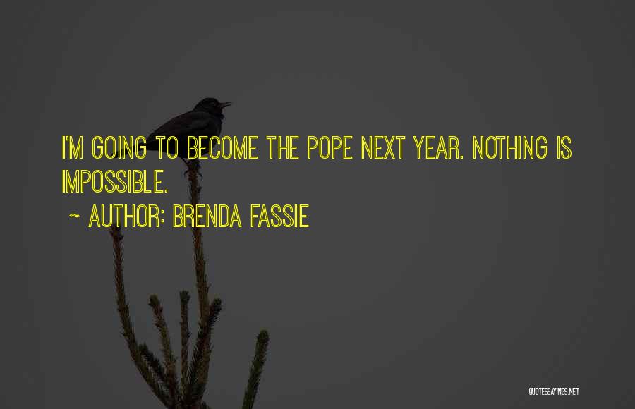 Brenda Fassie Quotes: I'm Going To Become The Pope Next Year. Nothing Is Impossible.