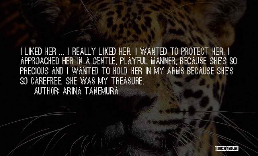 Arina Tanemura Quotes: I Liked Her ... I Really Liked Her. I Wanted To Protect Her. I Approached Her In A Gentle, Playful