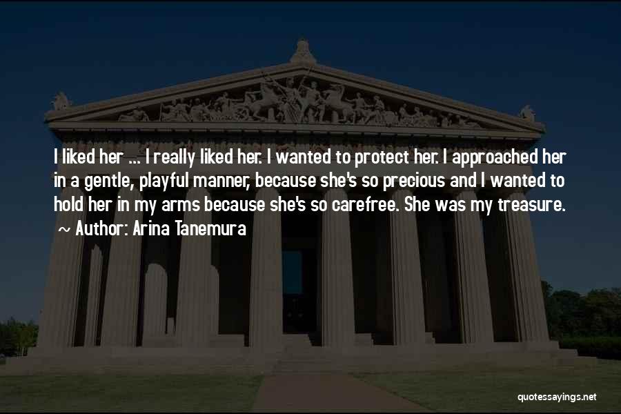 Arina Tanemura Quotes: I Liked Her ... I Really Liked Her. I Wanted To Protect Her. I Approached Her In A Gentle, Playful
