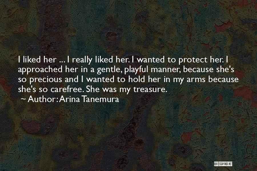 Arina Tanemura Quotes: I Liked Her ... I Really Liked Her. I Wanted To Protect Her. I Approached Her In A Gentle, Playful