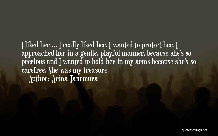 Arina Tanemura Quotes: I Liked Her ... I Really Liked Her. I Wanted To Protect Her. I Approached Her In A Gentle, Playful