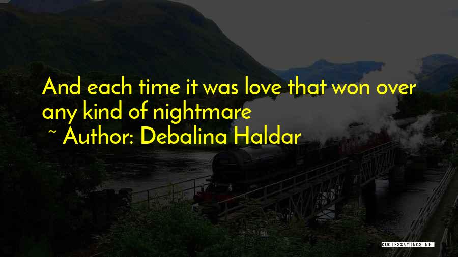 Debalina Haldar Quotes: And Each Time It Was Love That Won Over Any Kind Of Nightmare