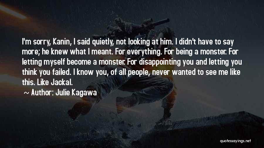 Julie Kagawa Quotes: I'm Sorry, Kanin, I Said Quietly, Not Looking At Him. I Didn't Have To Say More; He Knew What I