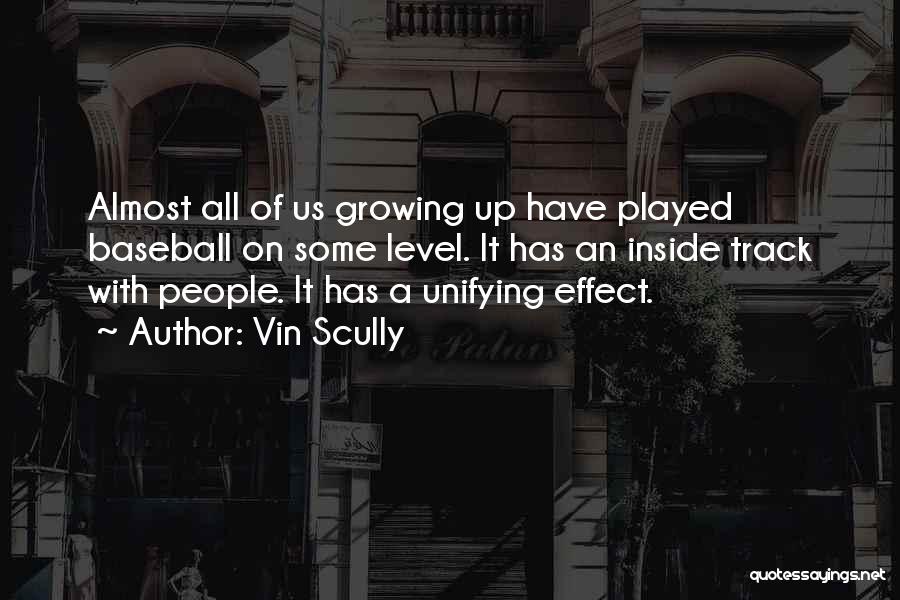 Vin Scully Quotes: Almost All Of Us Growing Up Have Played Baseball On Some Level. It Has An Inside Track With People. It