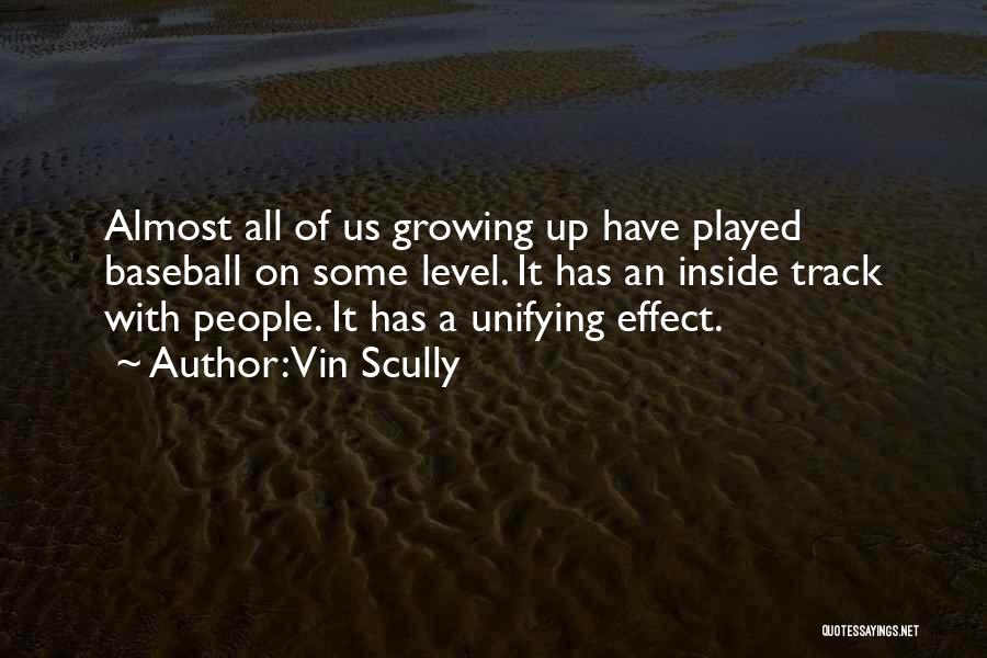 Vin Scully Quotes: Almost All Of Us Growing Up Have Played Baseball On Some Level. It Has An Inside Track With People. It