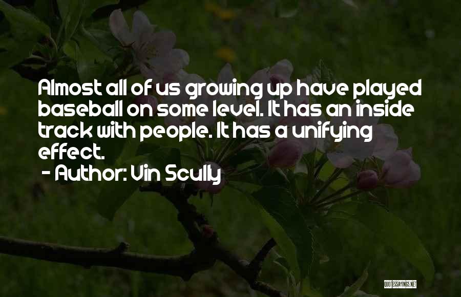 Vin Scully Quotes: Almost All Of Us Growing Up Have Played Baseball On Some Level. It Has An Inside Track With People. It