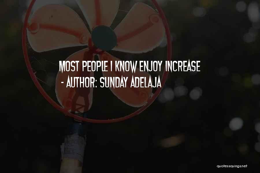 Sunday Adelaja Quotes: Most People I Know Enjoy Increase