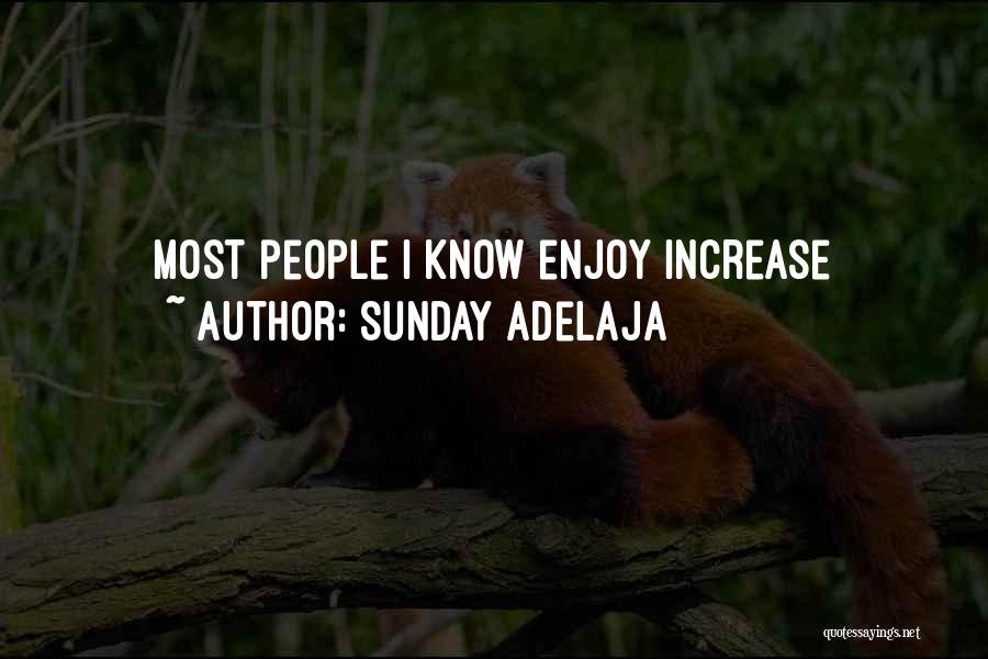 Sunday Adelaja Quotes: Most People I Know Enjoy Increase