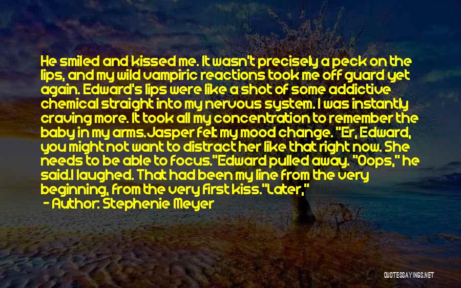 Stephenie Meyer Quotes: He Smiled And Kissed Me. It Wasn't Precisely A Peck On The Lips, And My Wild Vampiric Reactions Took Me