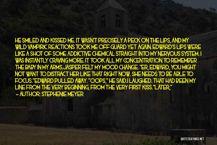 Stephenie Meyer Quotes: He Smiled And Kissed Me. It Wasn't Precisely A Peck On The Lips, And My Wild Vampiric Reactions Took Me