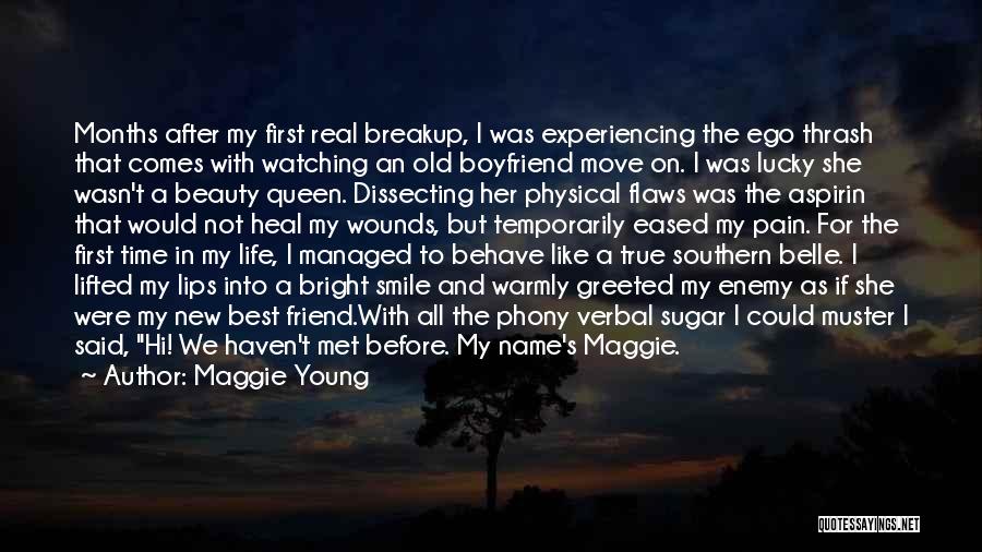 Maggie Young Quotes: Months After My First Real Breakup, I Was Experiencing The Ego Thrash That Comes With Watching An Old Boyfriend Move