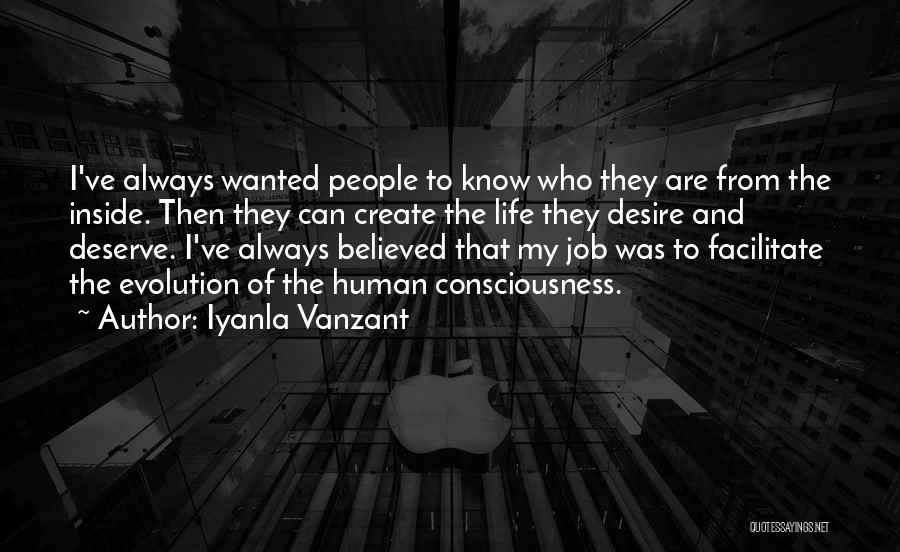 Iyanla Vanzant Quotes: I've Always Wanted People To Know Who They Are From The Inside. Then They Can Create The Life They Desire
